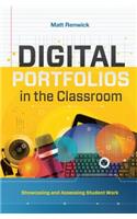 Digital Portfolios in the Classroom: Showcasing and Assessing Student Work