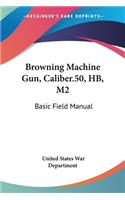 Browning Machine Gun, Caliber.50, HB, M2