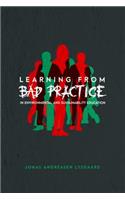 Learning from Bad Practice in Environmental and Sustainability Education