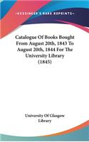 Catalogue of Books Bought from August 20th, 1843 to August 20th, 1844 for the University Library (1845)