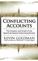 Conflicting Accounts Lib/E: The Creation and Crash of the Saatchi & Saatchi Advertising Empire