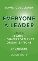 Everyone a Leader: A Guide to Leading High-Performance Organizations for Engineers and Scientists(Rotman-UTP Publishing)