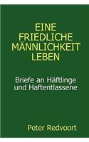 Eine friedliche Männlichkeit leben. Briefe an Häftlinge und Haftentlassene