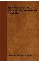 One And A Half In Norway - A Chronicle Of Small Beer
