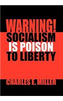 Warning! Socialism Is Poison to Liberty