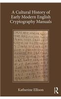 A Cultural History of Early Modern English Cryptography Manuals