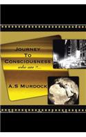 Journey to Conciousness: Who Am I?...