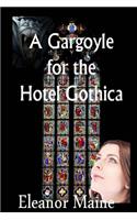 A Gargoyle for the Hotel Gothica: (tales from the Hotel Gothica: Book 1)