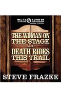Woman on the Stage and Death Rides This Trail