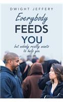 Everybody Feeds You