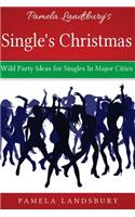 Pamela Landsbury's Single's Christmas: Wild Party Ideas for Singles In Major Cities [2013]