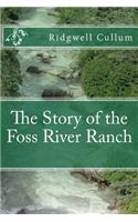 The Story of the Foss River Ranch