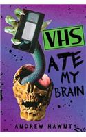 VHS Ate My Brain