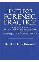 Hints for Forensic Practice: A Monograph on Certain Rules Appertaining to the Subject of Judicial Proof