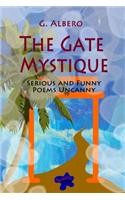 The Gate Mystique: Serious and Funny Poems Uncanny