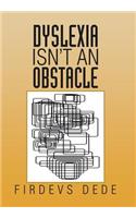 Dyslexia Isn't an Obstacle: (English)