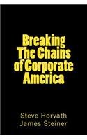 Breaking The Chains of Corporate America
