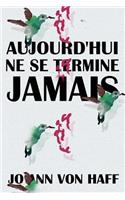 Aujourd'hui Ne Se Termine Jamais