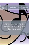 El Nacimiento De La Tragedia En El Espiritu De La Musica