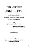 Thérapeutique suggestive, son mecanisme propriétés diverses du sommeil provoque et des états analogues