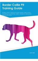 Border Collie Pit Training Guide Border Collie Pit Training Includes: Border Collie Pit Tricks, Socializing, Housetraining, Agility, Obedience, Behavioral Training and More