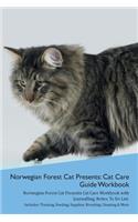 Norwegian Forest Cat Presents: Cat Care Guide Workbook Norwegian Forest Cat Presents Cat Care Workbook with Journalling, Notes, to Do List. Includes: Training, Feeding, Supplies, Breeding, Cleaning & More Volume 1