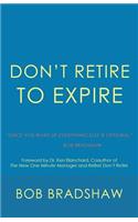 Don't Retire to Expire