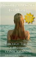 Become a Magnet to Money Through the Sea of Unlimited Consciousness