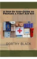 A Step By Step Guide to Prepare a First Aid Kit