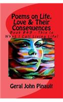 Poems on Life, Love & Their Consequences: Book #49 - This Is What I Call Living Life!