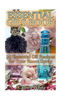 Essential Oils Book: 30 Essential Oil Recipes for Your Room Spray: (Essential Oils, Aromatherapy)(Essential Oils Books)