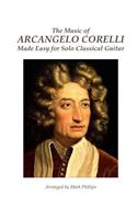 Music of Arcangelo Corelli Made Easy for Solo Classical Guitar