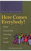 Here Comes Everybody!: Whole Community Catechesis in the Parish