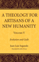 Theology for Artisans of a New Humanity, Volume 5