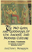 740 Gods and Goddesses of the Ancient and Modern Culture - 51 States, 7 Continents