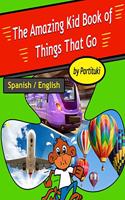 Amazing Book of Things That Go. English-Spanish Bilingual Edition