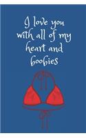 I love you with all of my heart and boobies