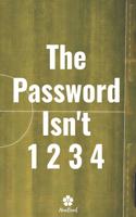 The Password Isn't 1234