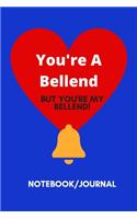 You're A Bellend! But You're My Bellend! - Funny Romantic Notebook/Journal