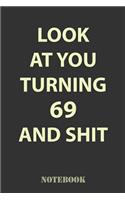 Look At You Turning 69 and Shit
