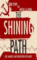 Shining Path Lib/E: Love, Madness, and Revolution in the Andes