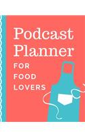 Podcast Planner For Food Lovers