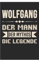 Wolfgang Der Mann Der Mythos Die Legende: Din A5 Heft (Liniert) Mit Linien Für Andreas - Notizbuch Tagebuch Planer Für Jeden Mit Dem Vorname Andy - Notiz Buch Geschenk Journal Andi Name & Sp