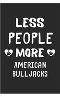 Less People More American BullJacks