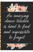 A Truly Amazing Dance Teacher Is Hard To Find, Difficult To Part With And Impossible To Forget