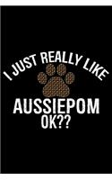 I Just Really Like Aussiedoodle Ok?