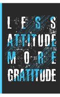 1 Minute Gratitude Journal For Women - Less Attitude More Gratitude: Practice Gratitude Daily During 52 Weeks/1 Year - Just One-Five Minutes Per Day to Develop Gratitude Mindfulness and Positivity - 107 Pages 6"x9"