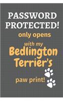 Password Protected! only opens with my Bedlington Terrier's paw print!: For Bedlington Terrier Dog Fans