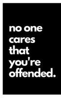 No One Cares That You're Offended