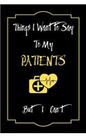 Things I Want to Say To My Patients But I Can't